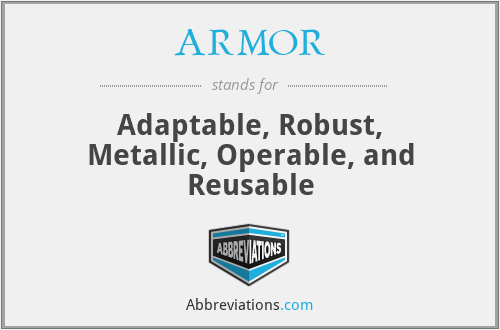 What is the abbreviation for adaptable, robust, metallic, operable, and reusable?